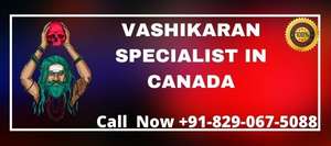 Vashikaran Specialist in Canada [ Top and Best Tantrik Baba in Canada ]